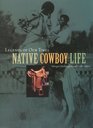 Legends of Our Times Native Cowboy Life