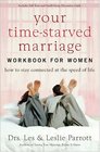 Your TimeStarved Marriage Workbook for Women How to Stay Connected at the Speed of Life