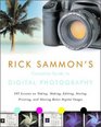 Rick Sammon's Complete Guide to Digital Photography 107 Lessons on Taking Making Editing Storing Printing and Sharing Better Digital Images