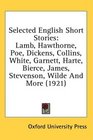 Selected English Short Stories Lamb Hawthorne Poe Dickens Collins White Garnett Harte Bierce James Stevenson Wilde And More