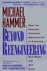 Beyond Reengineering  How the ProcessCentered Organization Is Changing Our Work and Our Lives