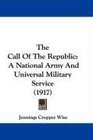 The Call Of The Republic A National Army And Universal Military Service