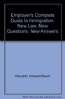Employer's Complete Guide to Immigration New Law New Questions New Answers