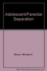 Adolescent/Parental Separation