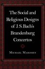 The Social and  Religious Designs of J S Bach's Brandenburg Concertos