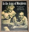 In the Arms of Morpheus: The Tragic History of Laudanum, Morphine, And Patent Medicines