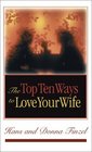 The Top Ten Ways to Love Your Wife