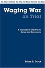 Waging War On Trial A Sourcebook With Cases Laws And Documents