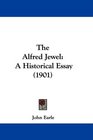 The Alfred Jewel A Historical Essay