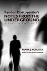 Fyodor Dostoyevsky's Notes from the Underground A Play in Two Acts