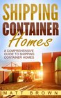 Shipping Container Homes A Comprehensive Guide to Shipping Container Homes