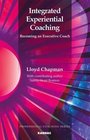 Integrated Experiential Coaching: Becoming an Executive Coach (Professional Coaching Series)