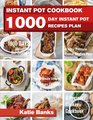 Instant Pot Cookbook 1000 Day Instant Pot Recipes Plan 1000 Days Instant Pot Diet Cookbook3 Years Pressure Cooker Recipes PlanThe Ultimate Instant Pot Recipes ChallengeA Pressure Cooker Cookbook