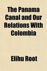 The Panama Canal and Our Relations With Colombia