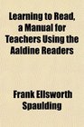 Learning to Read a Manual for Teachers Using the Aaldine Readers