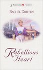 Rebellious Heart (Heartsong Presents, # 363)
