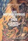 Las metamorfosis de Dios / the Metamorphosis of God La Nueva Espiritualidad Occidental
