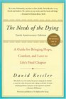 The Needs of the Dying A Guide for Bringing Hope Comfort and Love to Life's Final Chapter