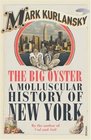 The Big Oyster : a Molluscular History of New York