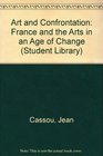 Art and Confrontation France and the Arts in an Age of Change