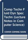 Comp Techn Fluid Dyn Spec Techn