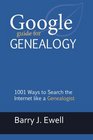 Google Guide for Genealogy: 1001 Ways to Search the Internet like a Genealogist