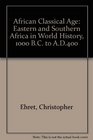 African Classical Age Eastern and Southern Africa in World History 1000 BC to AD400