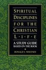 Spiritual Disciplines for the Christian Life A Study Guide Based on the Book