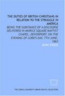 The Duties of British Christians in relation to the struggle in America being the substance of a discourse delivered in Morice Square Baptist Chapel  on the evening of Lord's day 7th June 1863
