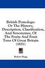 British Pomology Or The History Description Classification And Synonymes Of The Fruits And Fruit Trees Of Great Britain