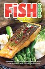 Fish Cookbook Discover This Original Fish Cookbook with Tasty Delicate and Refine Fish Recipes