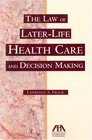 The Law of LaterLife Health Care and Decision Making