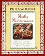 Mostly Mediterranean: More Than 200 Recipes from France, Spain, Greece, Morocco, and Sicily