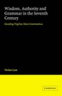 Wisdom Authority and Grammar in the Seventh Century Decoding Virgilius Maro Grammaticus