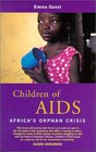 Children of AIDS Africa's Orphan Crisis