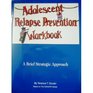 Adolescent Relapse Prevention Workbook A Brief Strategic Approach