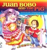 Juan Bobo and the Pig A Puerto Rican Folk Tale