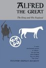Alfred the Great The King and His England