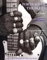 Portrait of the Blues America's Blues Musicians in Their Own Words