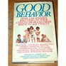 Good Behavior Over 1200 Sensible Solutions to Your Child's Problems From Birth to Age Twelve