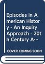 Episodes in American History  An Inquiry Approach  20th Century America