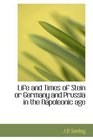 Life and Times of Stein or Germany and Prussia in the Napoleonic age