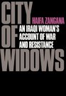 City of Widows An Iraqi Woman's Account of War and Resistance