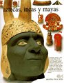 Aztecas Incas Y Mayas