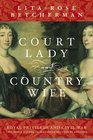 Court Lady and Country Wife Two Noble Sisters in SeventeenthCentury England