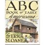 The ABC Book of Early Americana A Scetchbook of Antiquities and American Firsts
