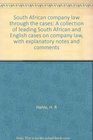 South African company law through the cases A collection of leading South African and English cases on company law with explanatory notes and comments