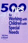500 Tips for Working With Children With Special Needs