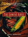 The Lowfat Grill 175 Surprisingly Succulent Recipes for Meats Marinades Vegetables Sauces and More