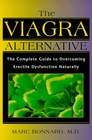 The Viagra Alternative The Complete Guide to Overcoming Erectile Dysfunction Naturally